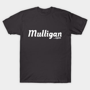 Mulligan... again | MTG FUNNY T SHIRT | White Logo T-Shirt